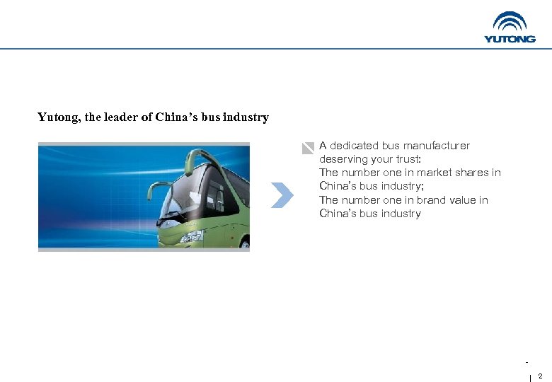 Yutong, the leader of China’s bus industry A dedicated bus manufacturer deserving your trust: