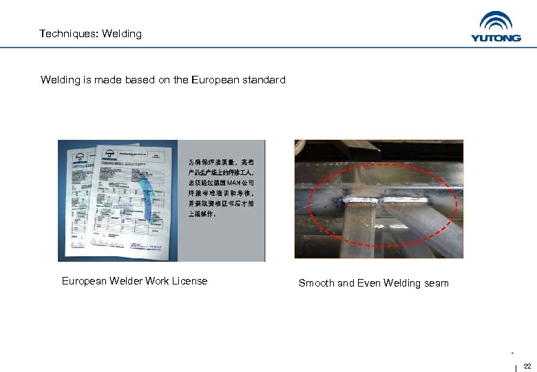 Techniques: Welding is made based on the European standard European Welder Work License Smooth