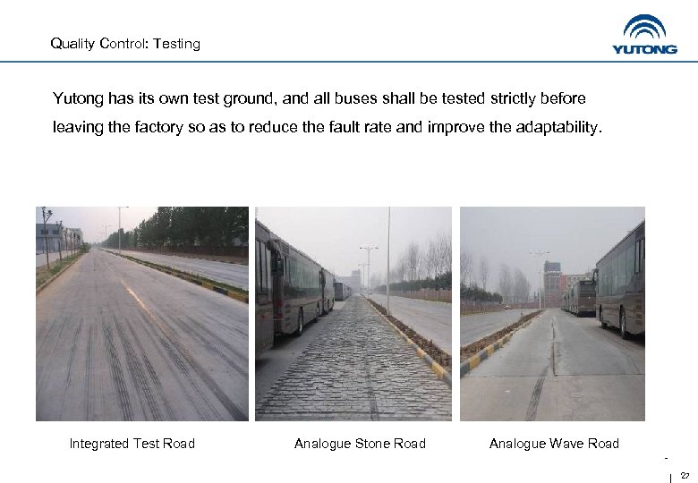 Quality Control: Testing Yutong has its own test ground, and all buses shall be
