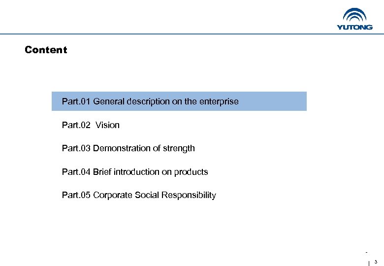 Content Part. 01 General description on the enterprise Part. 02 Vision Part. 03 Demonstration