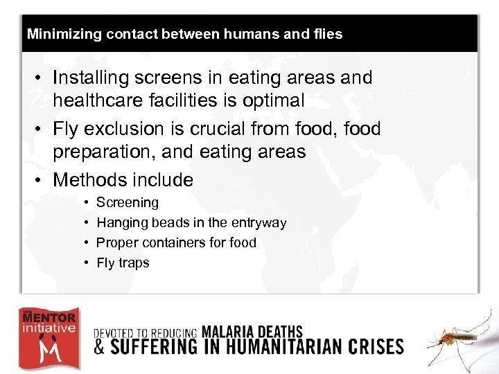 Minimizing contact between humans and flies • Installing screens in eating areas and healthcare