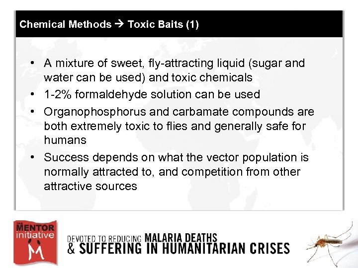Chemical Methods Toxic Baits (1) • A mixture of sweet, fly-attracting liquid (sugar and