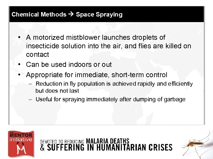 Chemical Methods Space Spraying • A motorized mistblower launches droplets of insecticide solution into