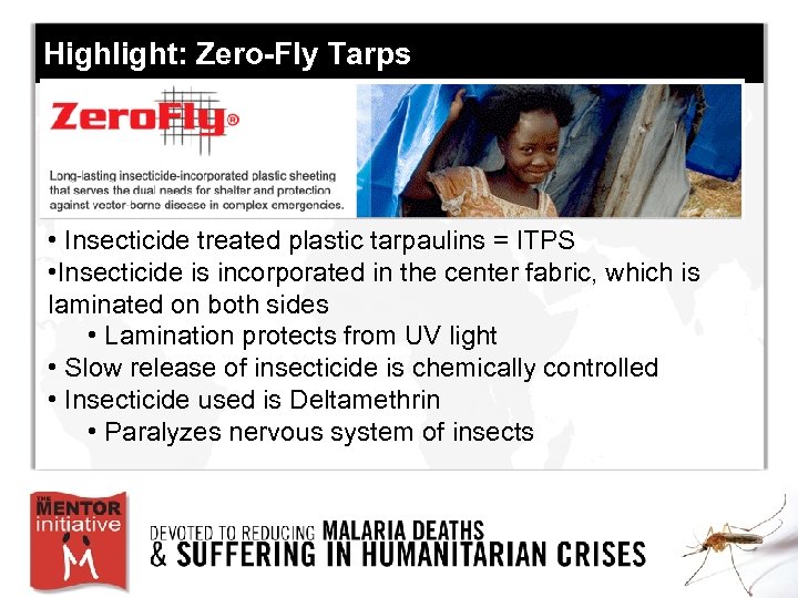 Highlight: Zero-Fly Tarps • Insecticide treated plastic tarpaulins = ITPS • Insecticide is incorporated
