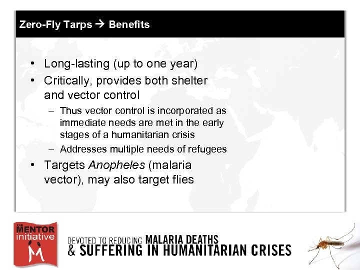 Zero-Fly Tarps Benefits • Long-lasting (up to one year) • Critically, provides both shelter