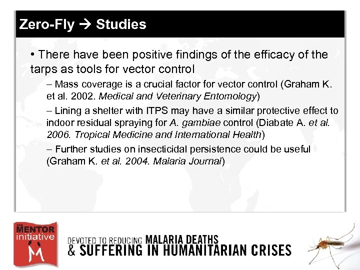 Zero-Fly Studies • There have been positive findings of the efficacy of the tarps