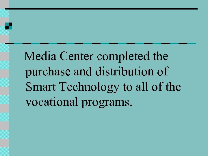 Media Center completed the purchase and distribution of Smart Technology to all of the