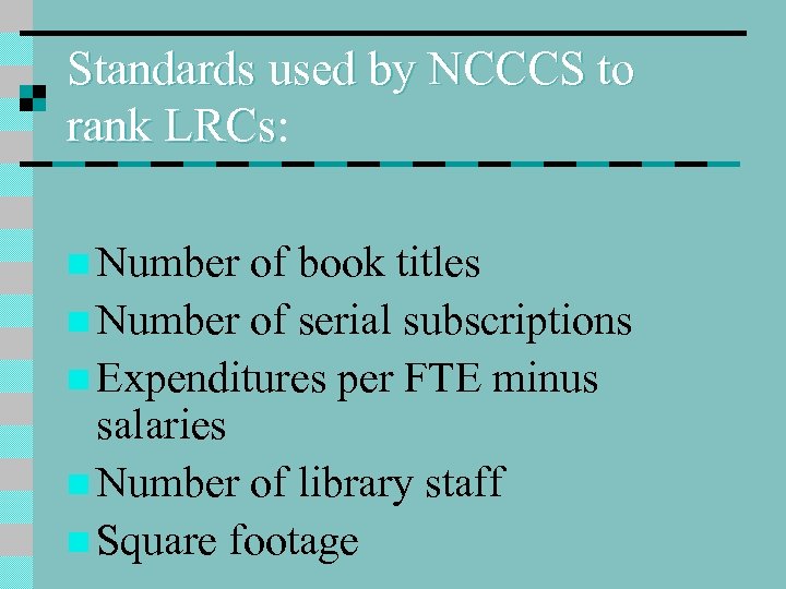 Standards used by NCCCS to rank LRCs: LRCs n Number of book titles n