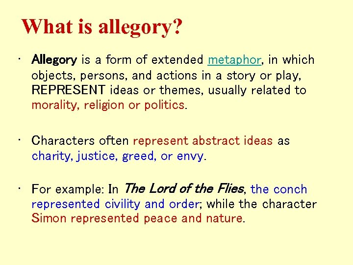 What is allegory? • Allegory is a form of extended metaphor, in which objects,