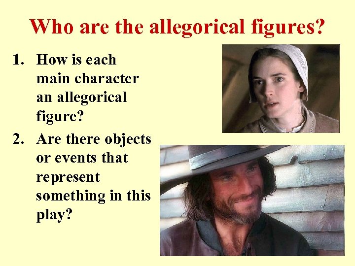 Who are the allegorical figures? 1. How is each main character an allegorical figure?