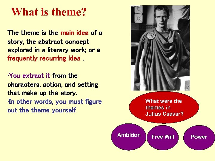 What is theme? The theme is the main idea of a story, the abstract