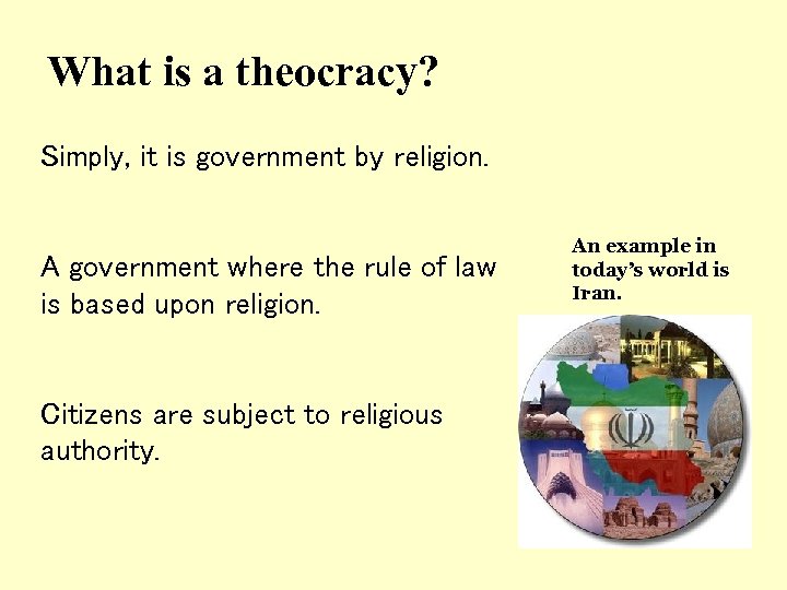 What is a theocracy? Simply, it is government by religion. A government where the