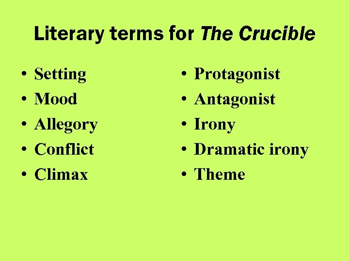 Literary terms for The Crucible • • • Setting Mood Allegory Conflict Climax •