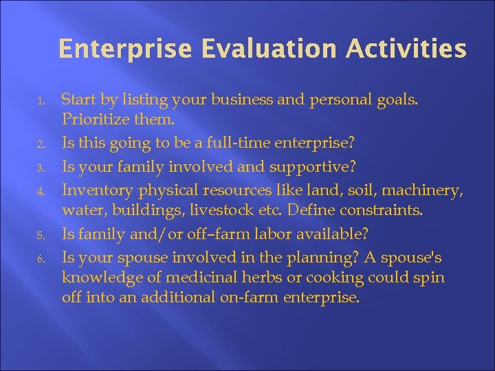 Enterprise Evaluation Activities 1. 2. 3. 4. 5. 6. Start by listing your business