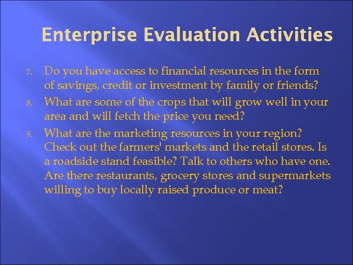 Enterprise Evaluation Activities 7. 8. 9. Do you have access to financial resources in