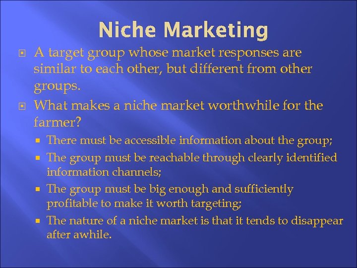 Niche Marketing A target group whose market responses are similar to each other, but