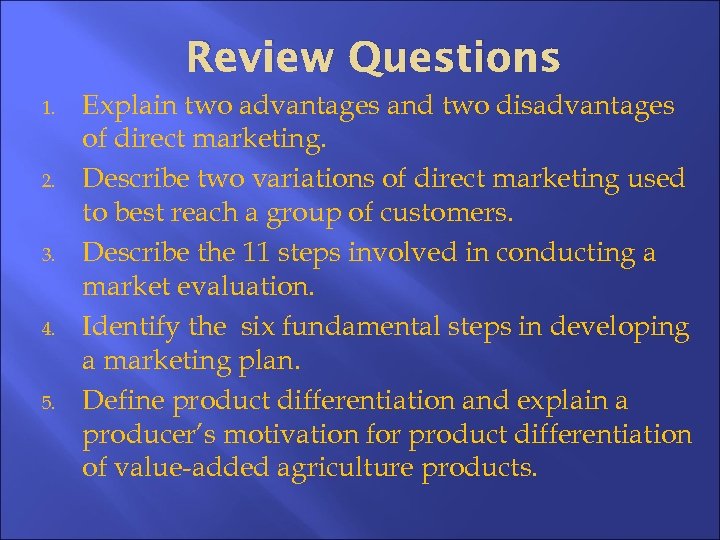 Review Questions 1. 2. 3. 4. 5. Explain two advantages and two disadvantages of