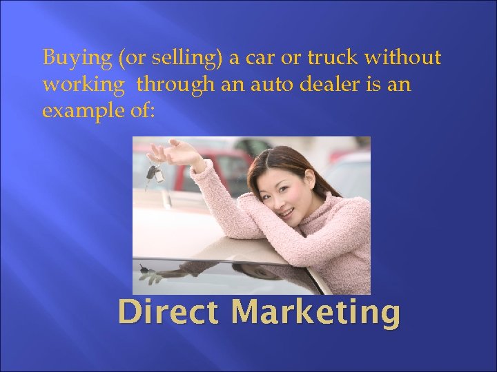 Buying (or selling) a car or truck without working through an auto dealer is