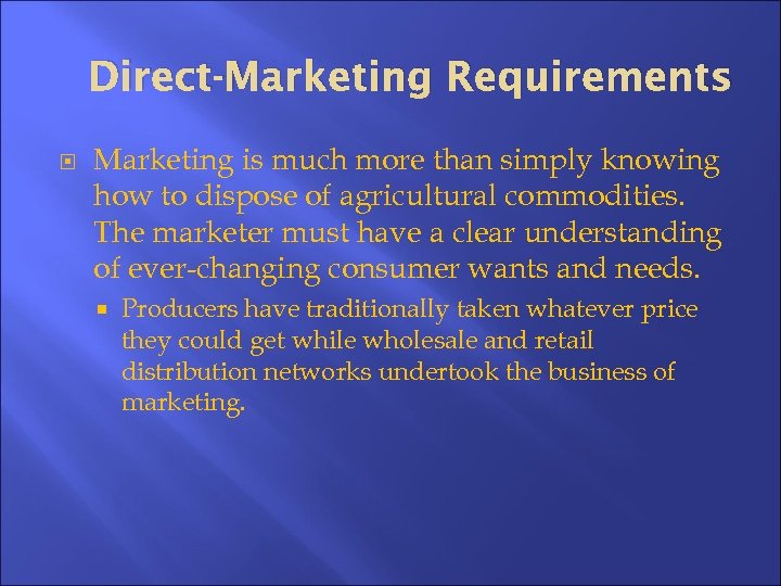 Direct-Marketing Requirements Marketing is much more than simply knowing how to dispose of agricultural