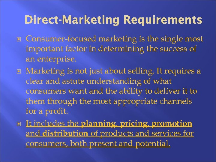 Direct-Marketing Requirements Consumer-focused marketing is the single most important factor in determining the success