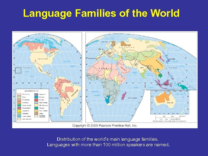 Language Families of the World Distribution of the world’s main language families. Languages with