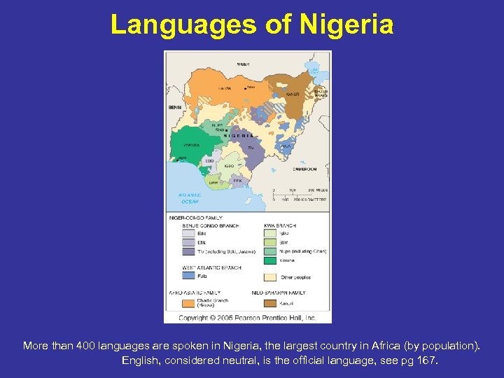 Languages of Nigeria More than 400 languages are spoken in Nigeria, the largest country