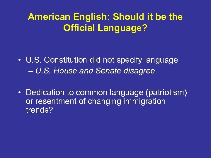 American English: Should it be the Official Language? • U. S. Constitution did not