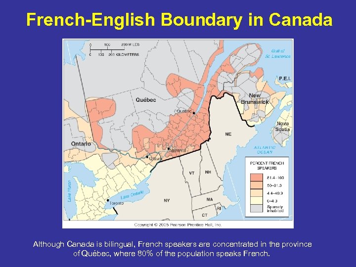French-English Boundary in Canada Although Canada is bilingual, French speakers are concentrated in the