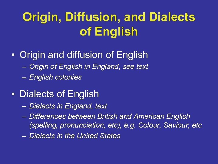 Origin, Diffusion, and Dialects of English • Origin and diffusion of English – Origin