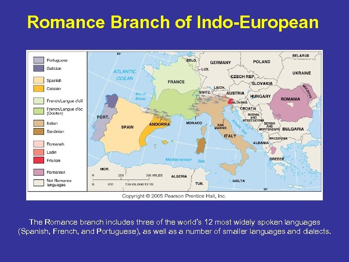 Romance Branch of Indo-European The Romance branch includes three of the world’s 12 most