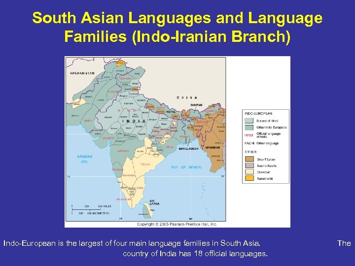 South Asian Languages and Language Families (Indo-Iranian Branch) Indo-European is the largest of four