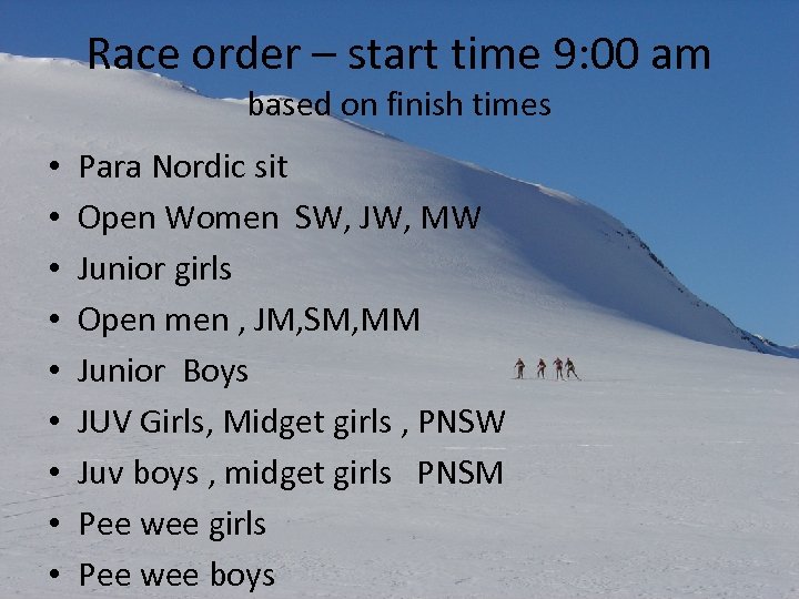 Race order – start time 9: 00 am based on finish times • •