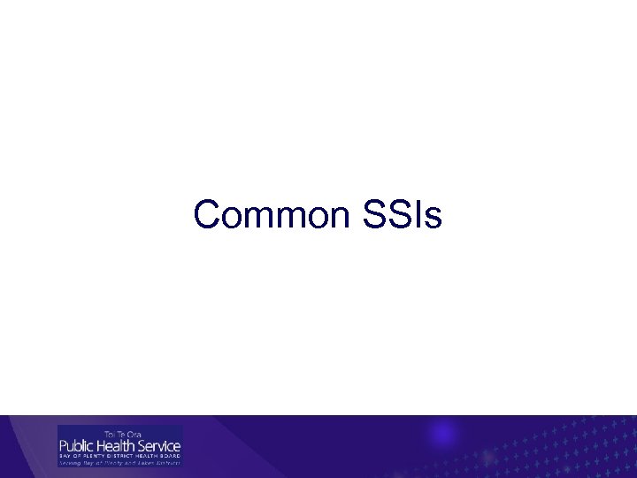 Common SSIs 