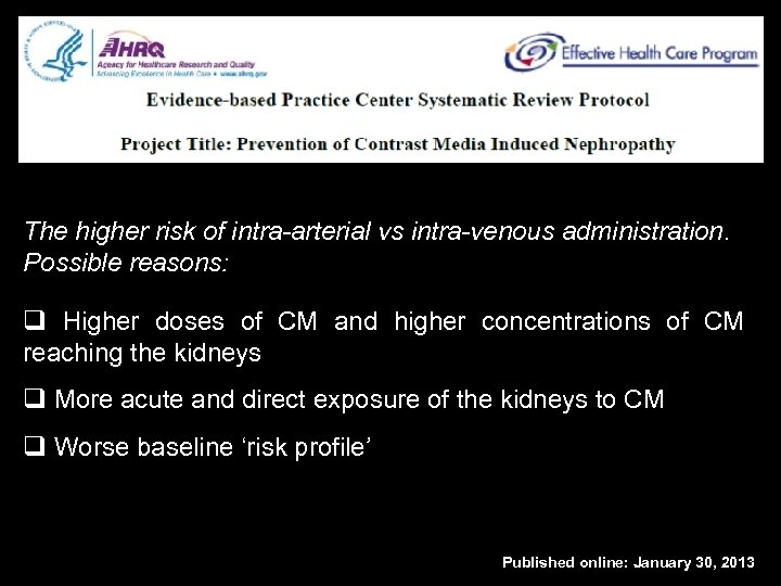 The higher risk of intra-arterial vs intra-venous administration. Possible reasons: q Higher doses of