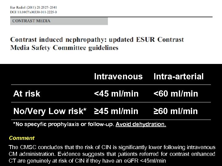 Intravenous Intra-arterial <45 ml/min <60 ml/min No/Very Low risk* ≥ 45 ml/min ≥ 60