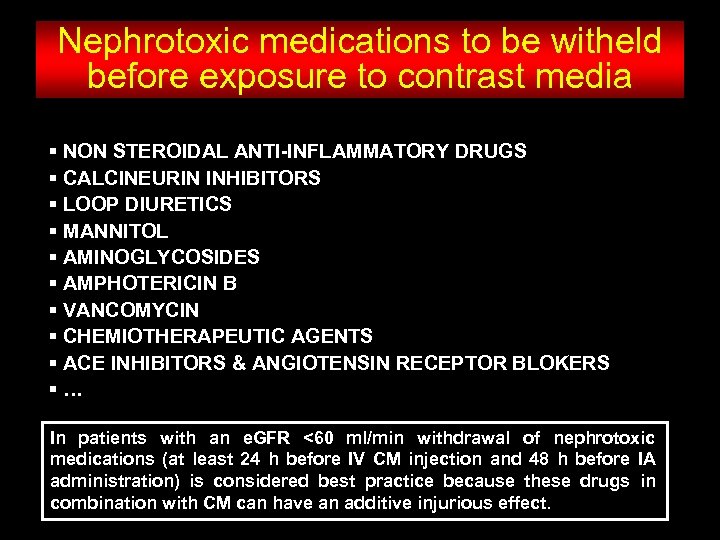 Nephrotoxic medications to be witheld before exposure to contrast media § NON STEROIDAL ANTI-INFLAMMATORY
