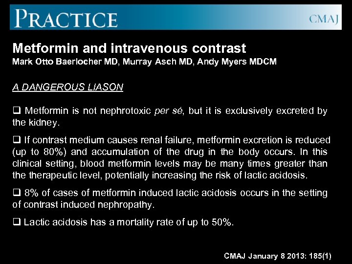Metformin and intravenous contrast Mark Otto Baerlocher MD, Murray Asch MD, Andy Myers MDCM