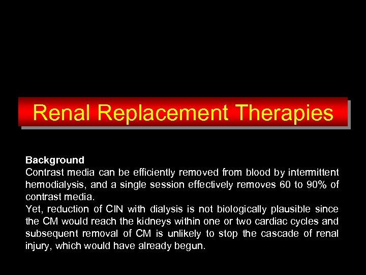 Renal Replacement Therapies Background Contrast media can be efficiently removed from blood by intermittent