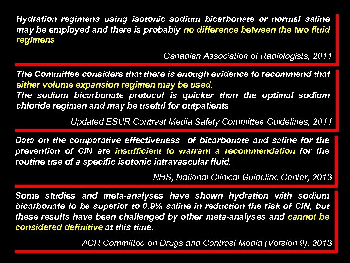 Hydration regimens using isotonic sodium bicarbonate or normal saline may be employed and there