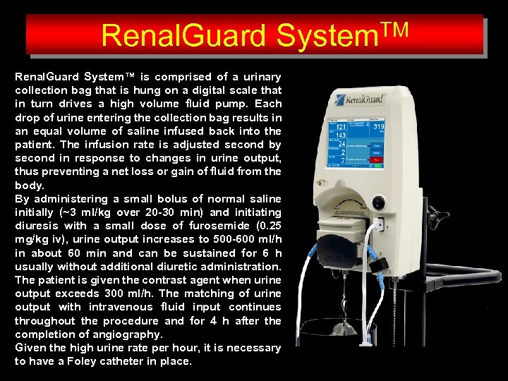 Renal. Guard TM System Renal. Guard System™ is comprised of a urinary collection bag