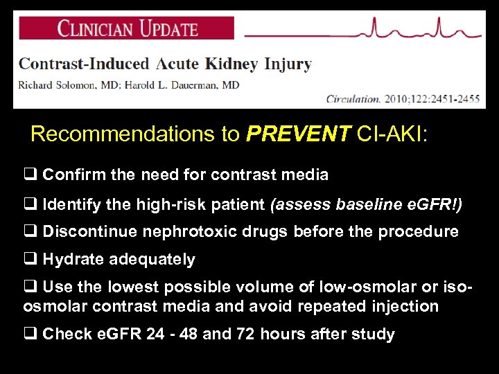 Recommendations to PREVENT CI-AKI: q Confirm the need for contrast media q Identify the