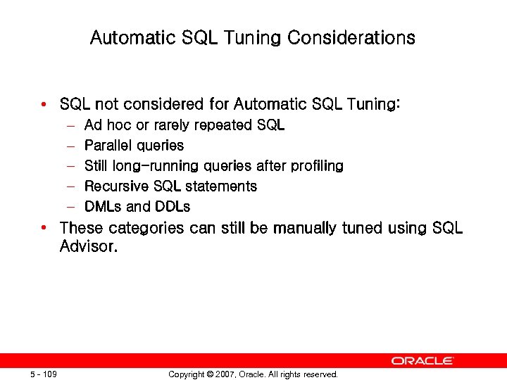 Automatic SQL Tuning Considerations • SQL not considered for Automatic SQL Tuning: – –