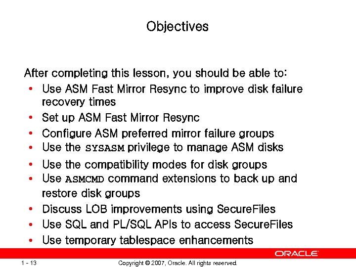 Objectives After completing this lesson, you should be able to: • Use ASM Fast