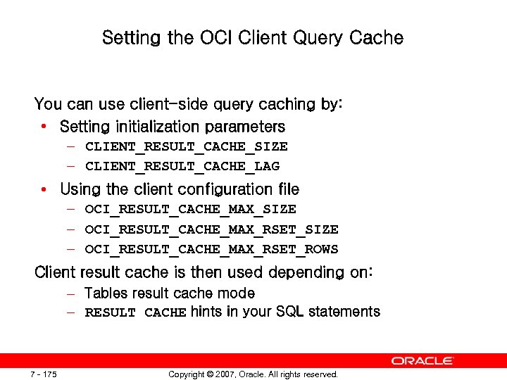 Setting the OCI Client Query Cache You can use client-side query caching by: •