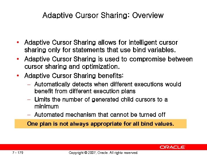 Adaptive Cursor Sharing: Overview • Adaptive Cursor Sharing allows for intelligent cursor sharing only