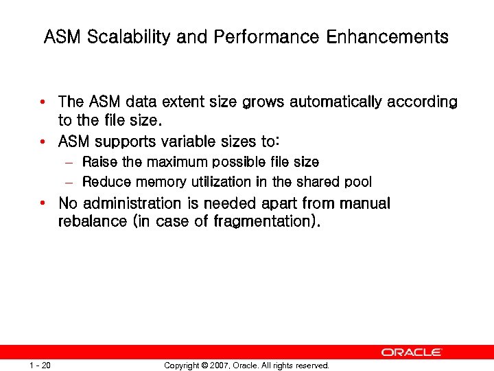 ASM Scalability and Performance Enhancements • The ASM data extent size grows automatically according