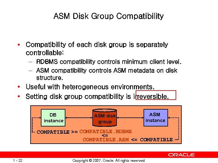 ASM Disk Group Compatibility • Compatibility of each disk group is separately controllable: –