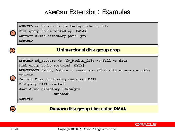 ASMCMD Extension: Examples 1 2 3 4 1 - 28 ASMCMD> md_backup –b jfv_backup_file