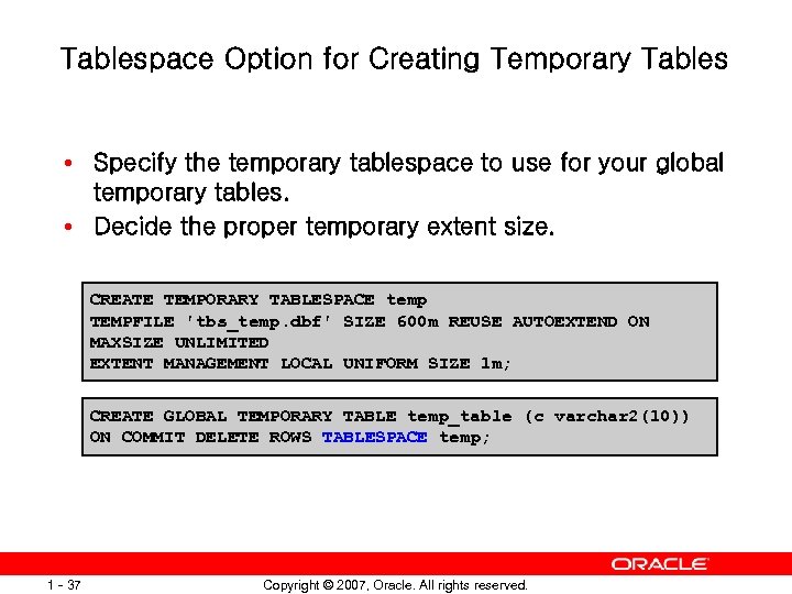 Tablespace Option for Creating Temporary Tables • Specify the temporary tablespace to use for