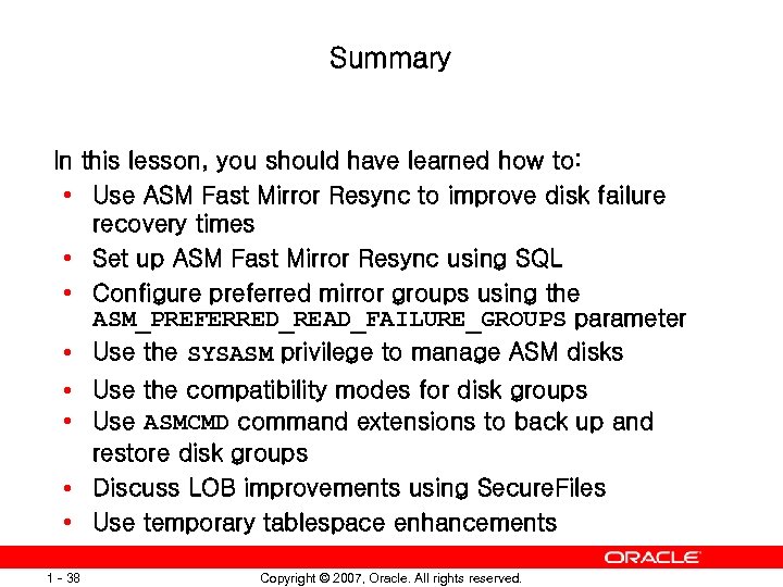 Summary In this lesson, you should have learned how to: • Use ASM Fast